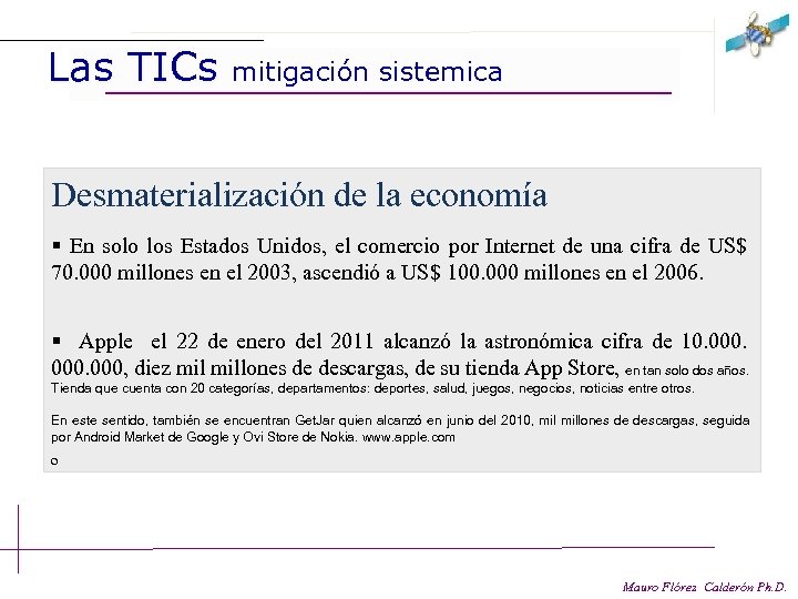 Las TICs mitigación sistemica Desmaterialización de la economía § En solo los Estados Unidos,