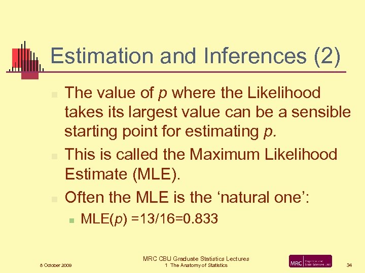 Estimation and Inferences (2) n n n The value of p where the Likelihood
