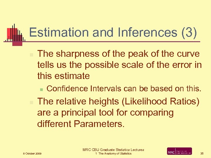 Estimation and Inferences (3) n The sharpness of the peak of the curve tells