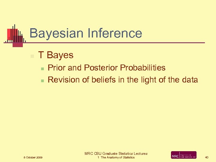 Bayesian Inference n T Bayes n n Prior and Posterior Probabilities Revision of beliefs