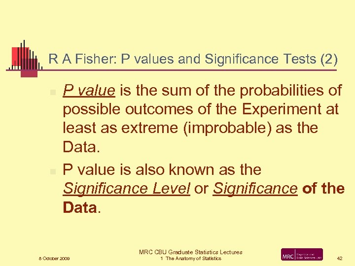 R A Fisher: P values and Significance Tests (2) n n P value is