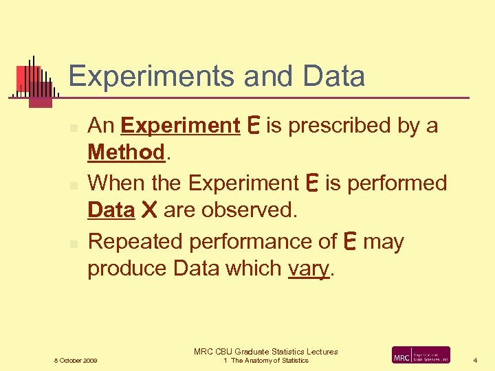 Experiments and Data n n n An Experiment E is prescribed by a Method.