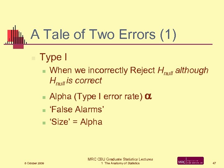 A Tale of Two Errors (1) n Type I n n When we incorrectly