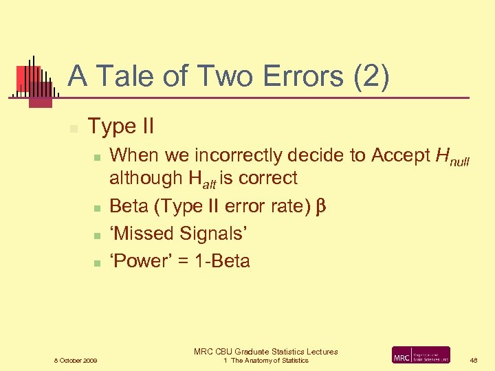 A Tale of Two Errors (2) n Type II n n When we incorrectly