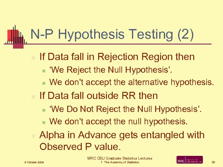 N-P Hypothesis Testing (2) n If Data fall in Rejection Region then n If