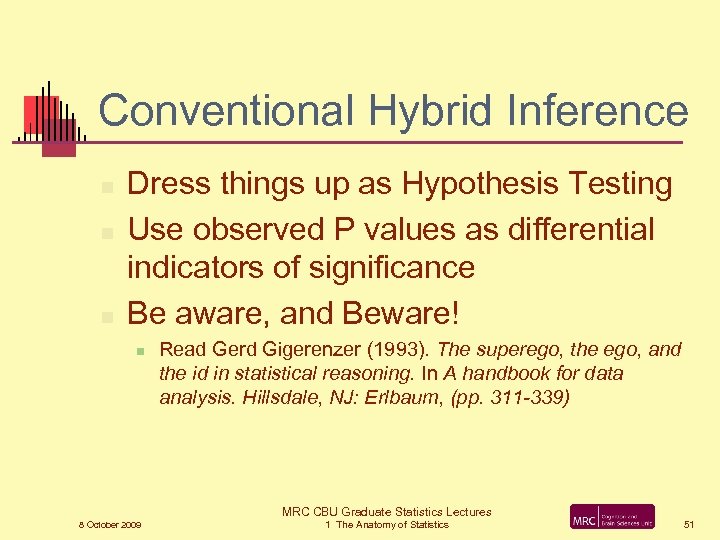Conventional Hybrid Inference n n n Dress things up as Hypothesis Testing Use observed