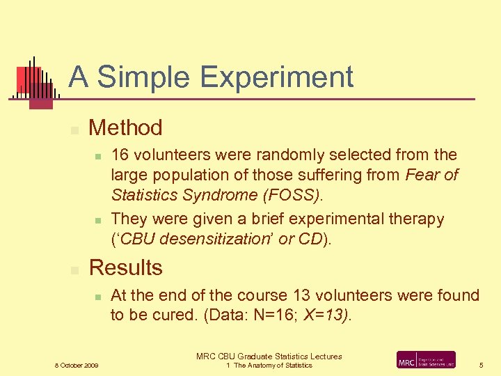 A Simple Experiment n Method n n n 16 volunteers were randomly selected from