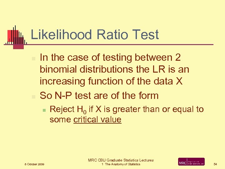 Likelihood Ratio Test n n In the case of testing between 2 binomial distributions