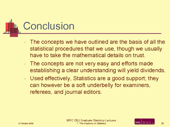 Conclusion n The concepts we have outlined are the basis of all the statistical