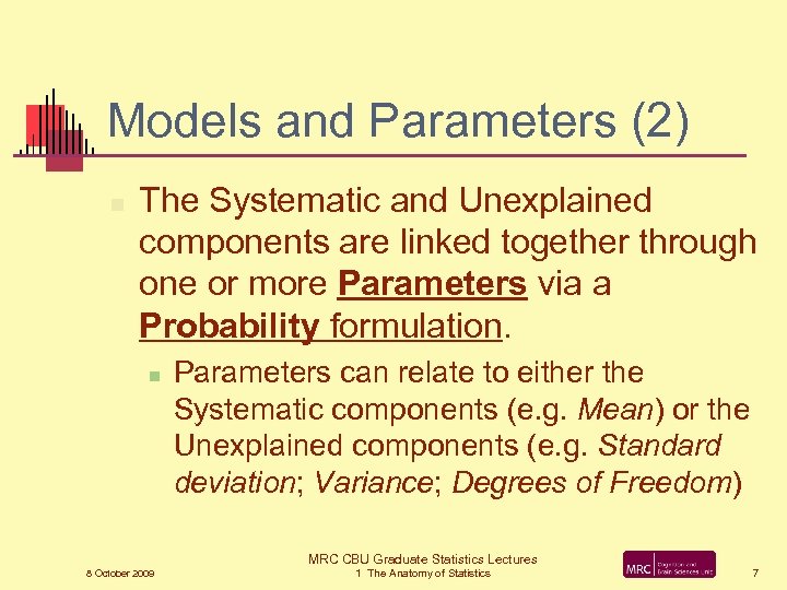 Models and Parameters (2) n The Systematic and Unexplained components are linked together through