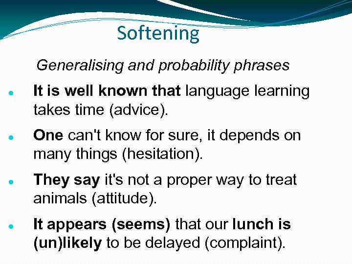 Softening Generalising and probability phrases It is well known that language learning takes time