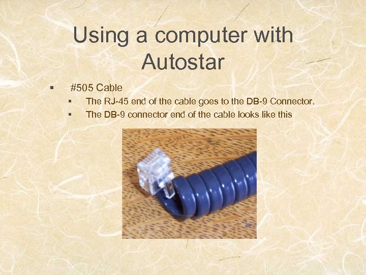 Using a computer with Autostar § #505 Cable § § The RJ-45 end of