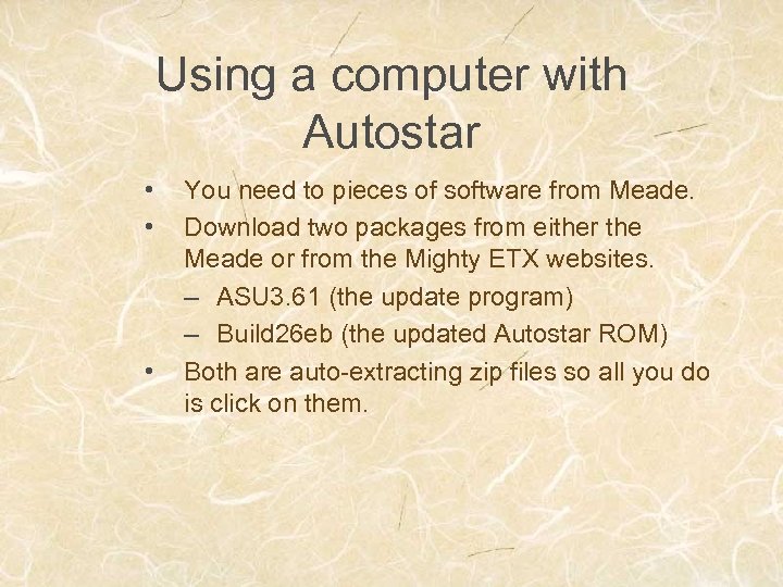 Using a computer with Autostar • • • You need to pieces of software