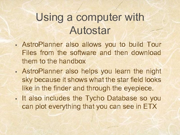 Using a computer with Autostar § § § Astro. Planner also allows you to