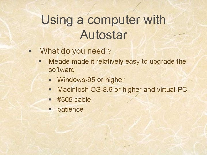 Using a computer with Autostar § What do you need ? § Meade made