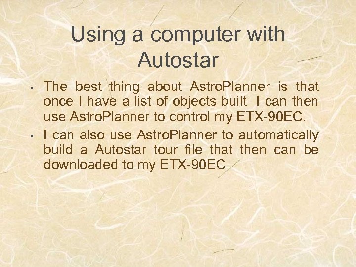 Using a computer with Autostar § § The best thing about Astro. Planner is