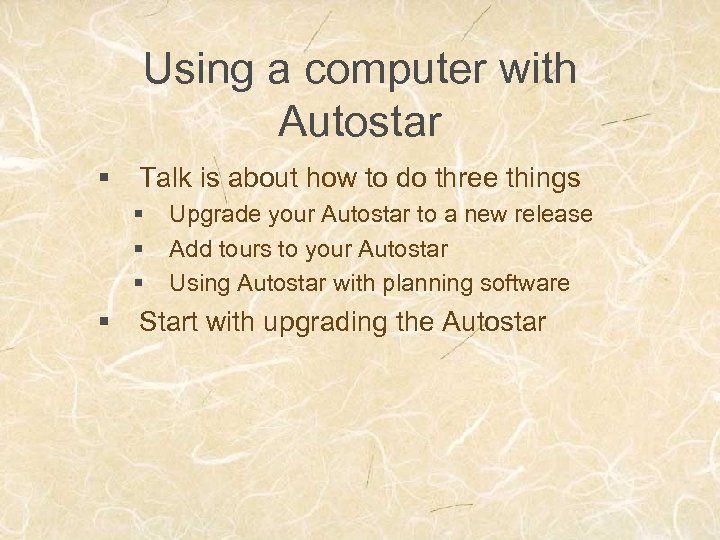 Using a computer with Autostar § Talk is about how to do three things
