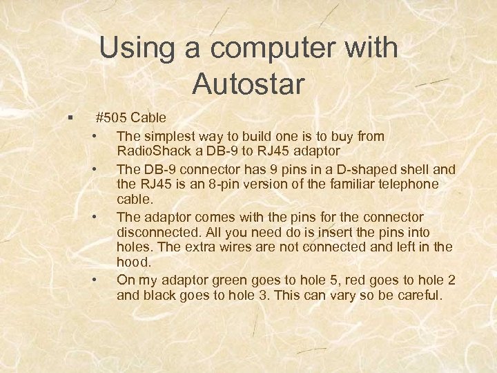 Using a computer with Autostar § #505 Cable • The simplest way to build