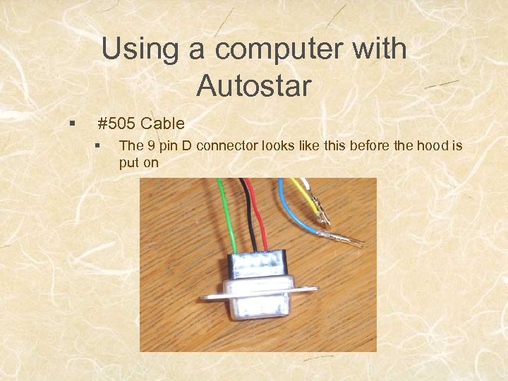Using a computer with Autostar § #505 Cable § The 9 pin D connector