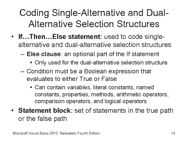 Coding Single-Alternative and Dual. Alternative Selection Structures • If…Then…Else statement: used to code singlealternative