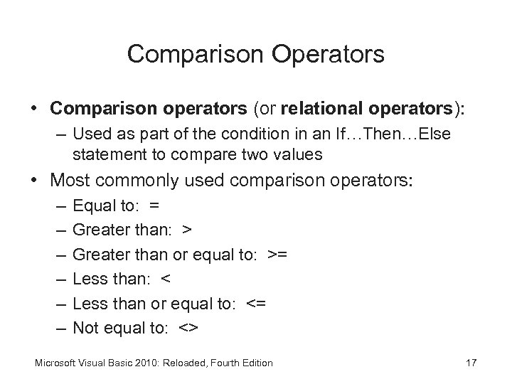 Comparison Operators • Comparison operators (or relational operators): – Used as part of the
