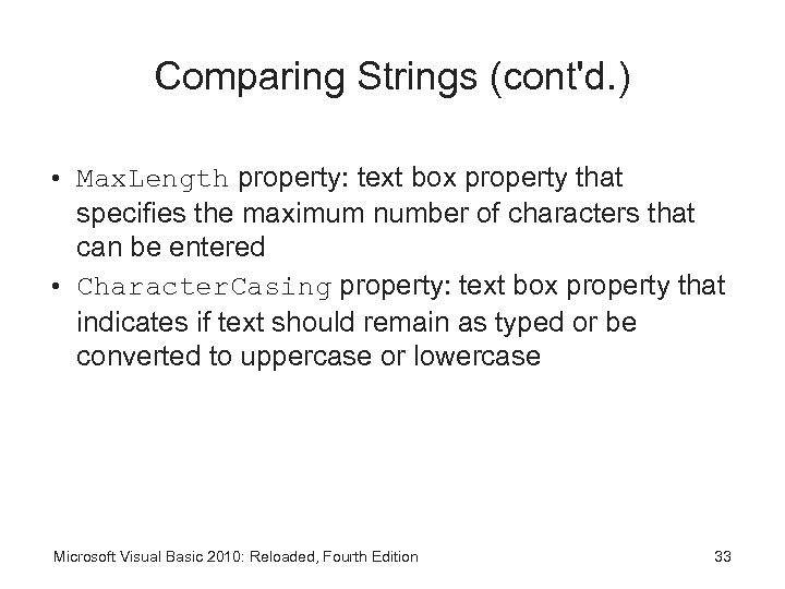 Comparing Strings (cont'd. ) • Max. Length property: text box property that specifies the