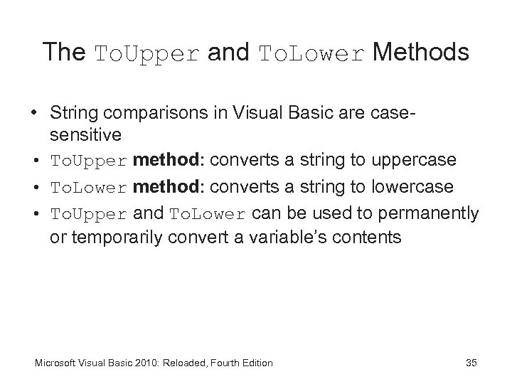 The To. Upper and To. Lower Methods • String comparisons in Visual Basic are
