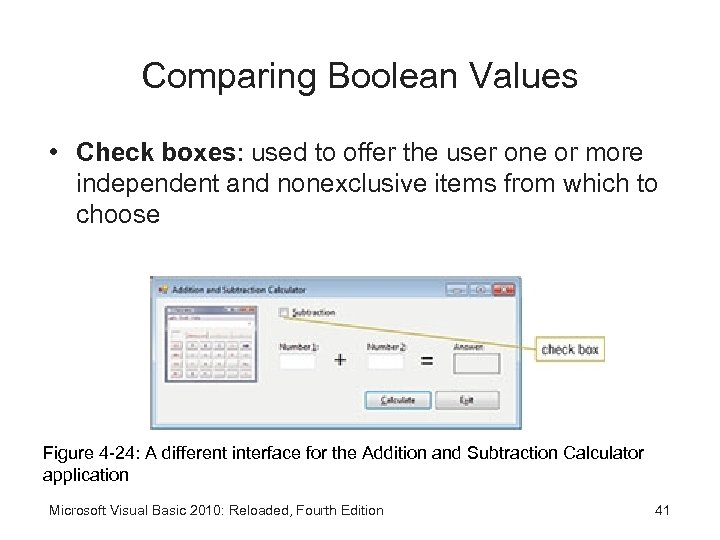 Comparing Boolean Values • Check boxes: used to offer the user one or more