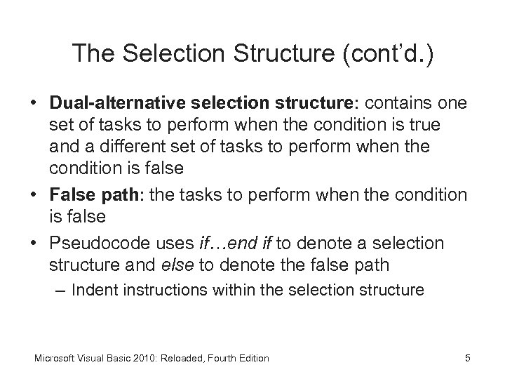 The Selection Structure (cont’d. ) • Dual-alternative selection structure: contains one set of tasks