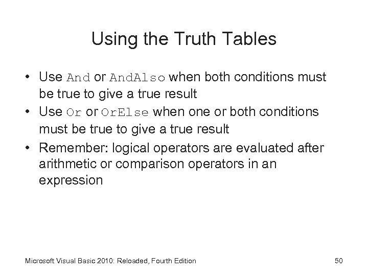 Using the Truth Tables • Use And or And. Also when both conditions must