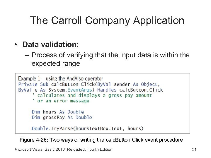 The Carroll Company Application • Data validation: – Process of verifying that the input