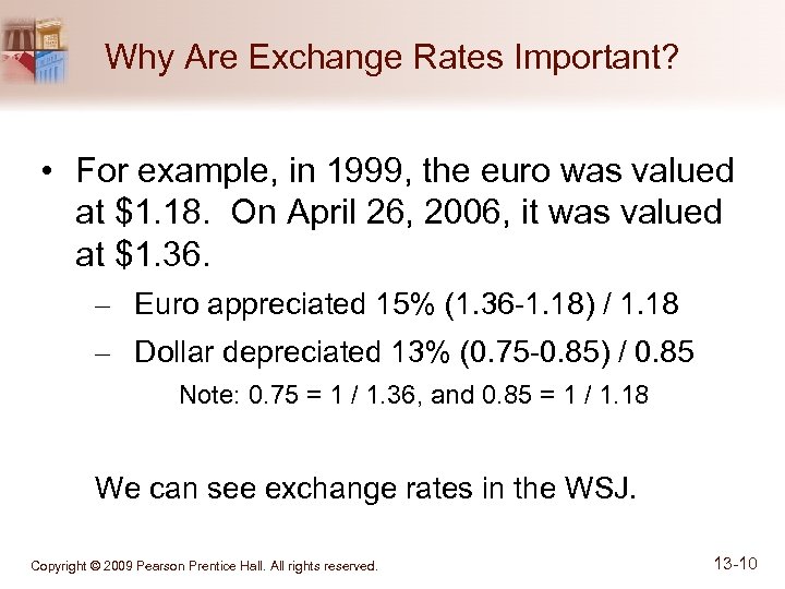 Why Are Exchange Rates Important? • For example, in 1999, the euro was valued