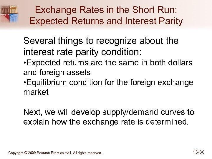 Exchange Rates in the Short Run: Expected Returns and Interest Parity Several things to