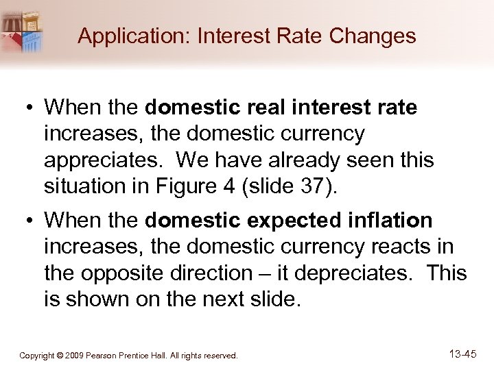 Application: Interest Rate Changes • When the domestic real interest rate increases, the domestic