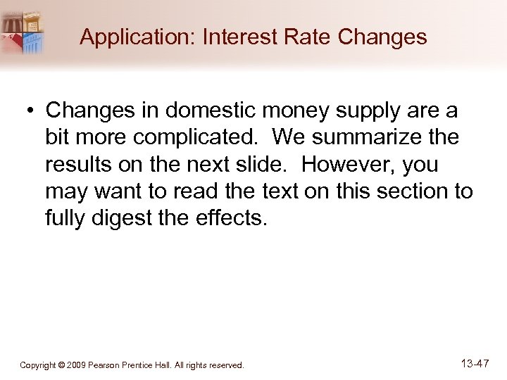 Application: Interest Rate Changes • Changes in domestic money supply are a bit more