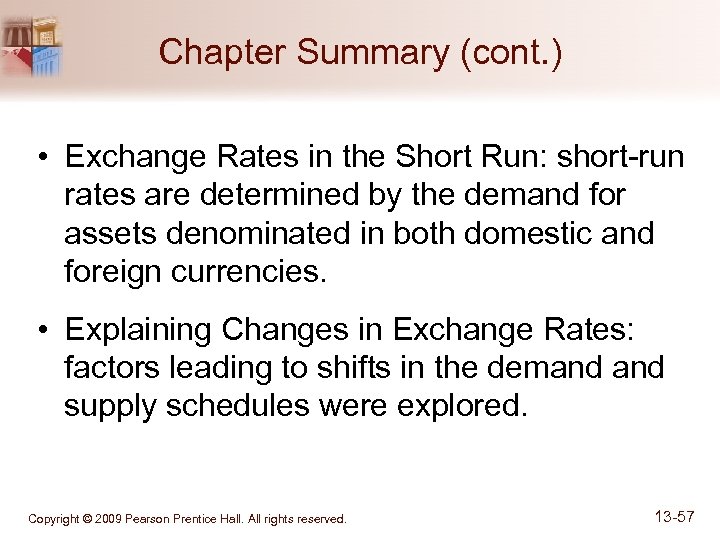Chapter Summary (cont. ) • Exchange Rates in the Short Run: short-run rates are