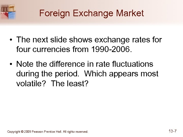 Foreign Exchange Market • The next slide shows exchange rates for four currencies from
