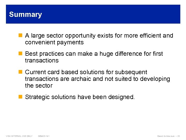 Summary n A large sector opportunity exists for more efficient and convenient payments n