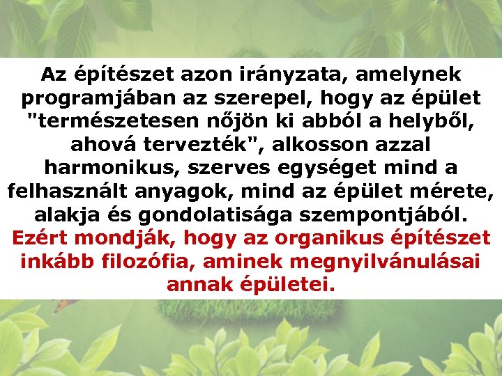 Az építészet azon irányzata, amelynek programjában az szerepel, hogy az épület 