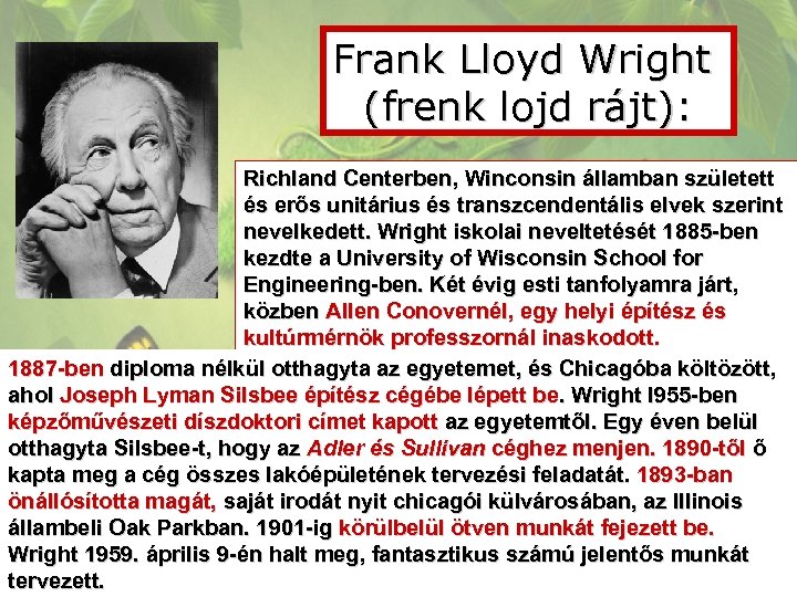 Frank Lloyd Wright (frenk lojd rájt): Richland Centerben, Winconsin államban született és erős unitárius