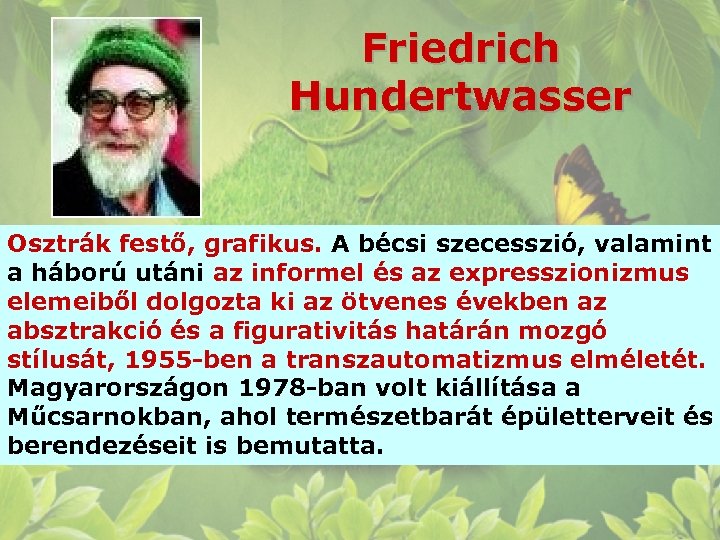 Friedrich Hundertwasser Osztrák festő, grafikus. A bécsi szecesszió, valamint a háború utáni az informel