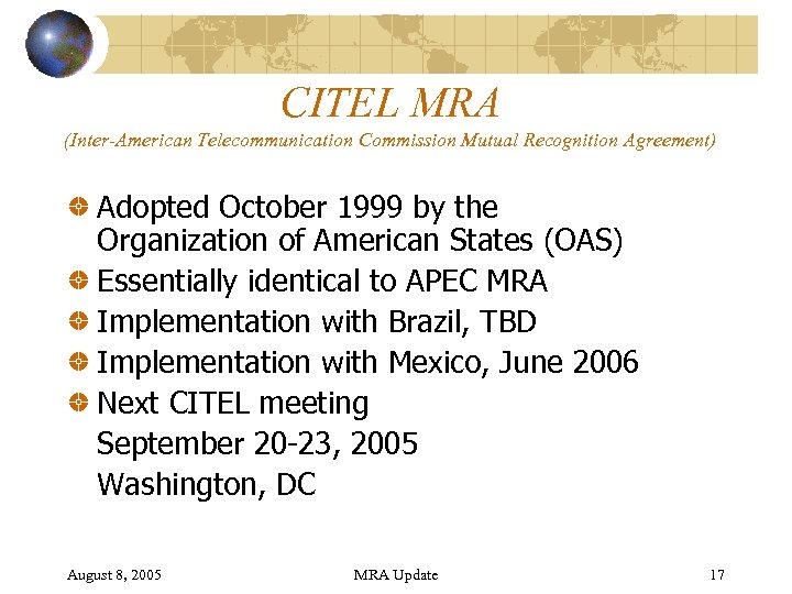 CITEL MRA (Inter-American Telecommunication Commission Mutual Recognition Agreement) Adopted October 1999 by the Organization