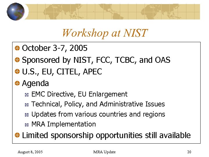 Workshop at NIST October 3 -7, 2005 Sponsored by NIST, FCC, TCBC, and OAS