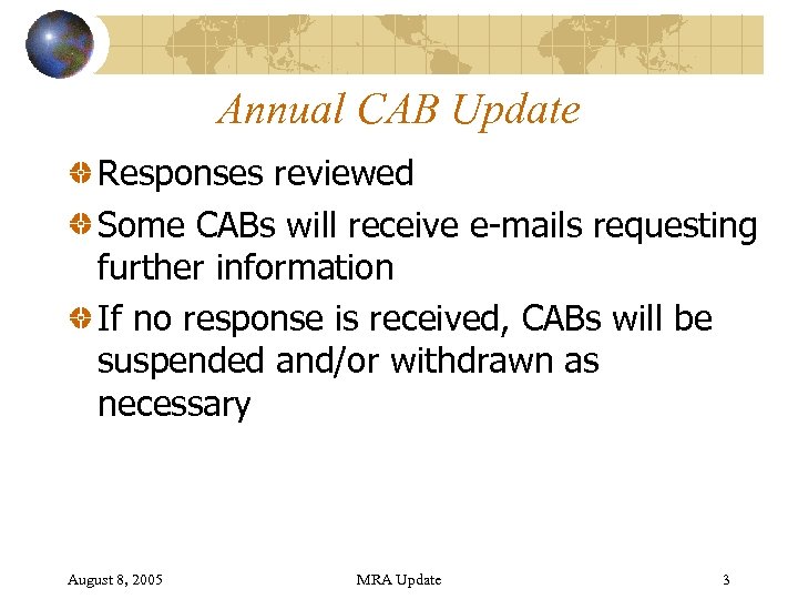 Annual CAB Update Responses reviewed Some CABs will receive e-mails requesting further information If