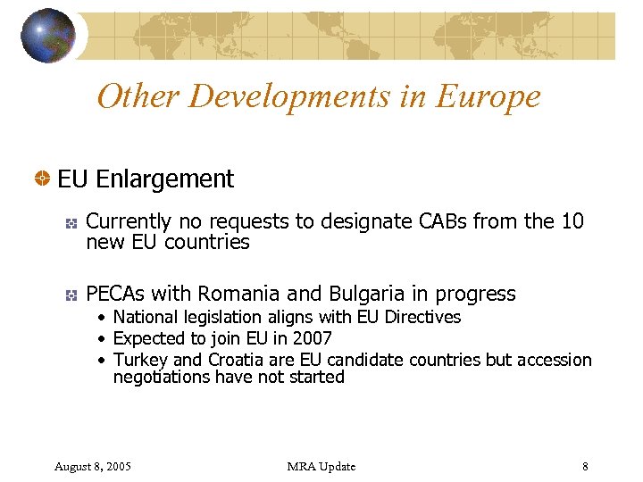 Other Developments in Europe EU Enlargement Currently no requests to designate CABs from the