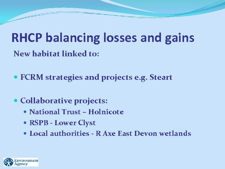 RHCP balancing losses and gains New habitat linked to: FCRM strategies and projects e.