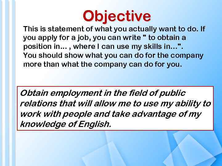 Objective This is statement of what you actually want to do. If you apply