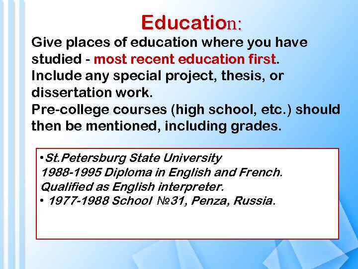 Education: Give places of education where you have studied - most recent education first
