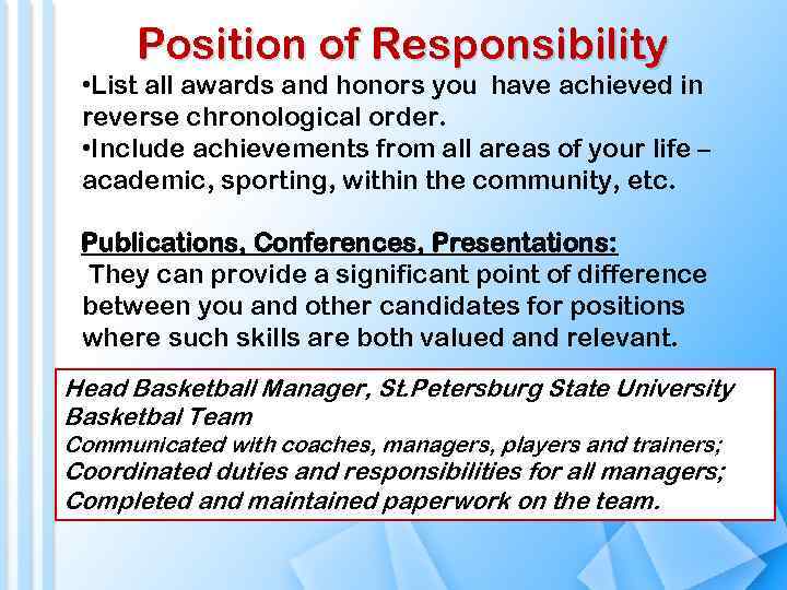 Position of Responsibility • List all awards and honors you have achieved in reverse