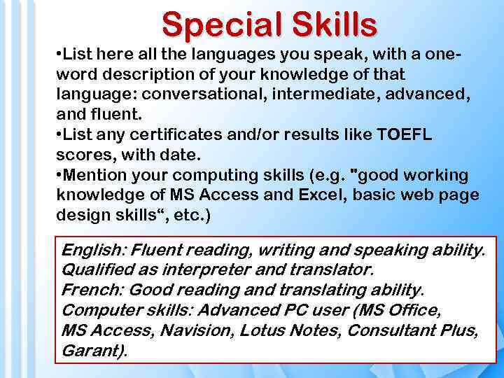 Special Skills • List here all the languages you speak, with a oneword description